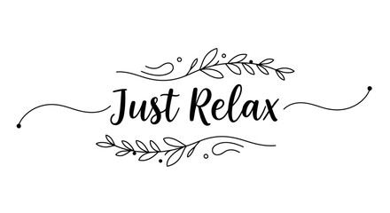 Just relax calligraphy with decorative floral elements on white background