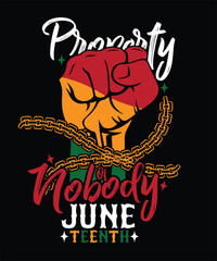 PROPERTY OF nobody JUNETEENTH t shirt design .