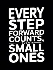 Obraz premium Every Step Forward Counts: A Motivational Typography Design