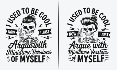 Fototapeta premium I Used to Be Cool Now I Just Argue with Miniature Versions of Myself - Funny Skeleton Design for T-shirts, Mugs, and More