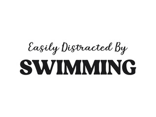 Easily distracted by swimming funny swim lover t shirt design for water fans