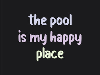 The pool is my happy place relaxed swim lover t shirt design for pool fans