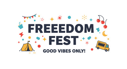 FREEEEDOM FEST GOOD VIBES ONLY! Colorful festival illustration with tent, food truck, and celebratory elements. Fun summer event concept.