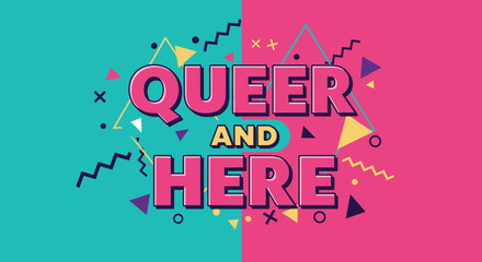 Naklejka premium QUEER AND HERE. Retro 80s style LGBTQ pride slogan with colorful geometric shapes. Vibrant graphic design for community and visibility.