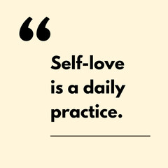 Self-love is a daily practice. - Motivational Quote