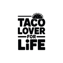 Taco Lover for Life SVG - Funny Food Quote for Taco Fans and T-Shirt Designs