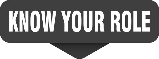 know your role sticker. know your role sign on transparent background