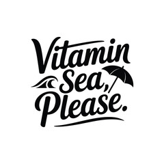 Vitamin Sea Only SVG - Fun Beach and Summer Quote for Vacation and Ocean Designs