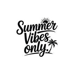 Summer Vibes Only SVG - Fun and Relaxing Summer Quote for Beach and Vacation Designs