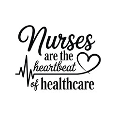 Nurses Are the Heartbeat of Healthcare SVG - Inspirational Nursing Quote for Healthcare and Nurse Gifts