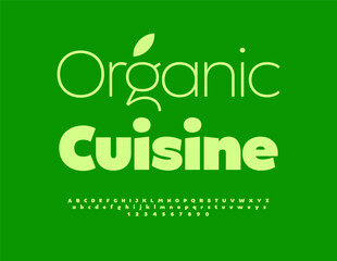 Vector Green concept Organic Cuisine. Modern Abstract Font. Typography Minimal Alphabet Letters and Numbers set.