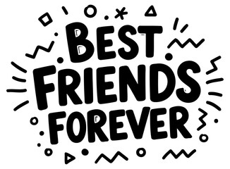 Best Friends Forever graphic design. Typography design with whimsical geometric accents on a plain background. Friendship and friendship-themed items. general use -