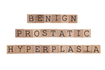 Benign Prostatic Hyperplasia spelt with wooden blocks on a white background