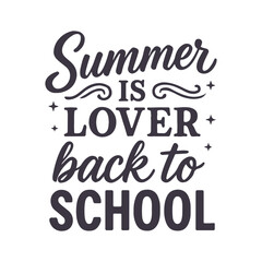 Summer is lover back to school Lettering Typography For kindergarten pre k preschool, last and first day of school, 100 days of school t-shirt, Poster, Sticker and Card