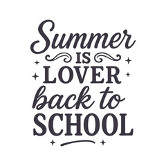 Summer is lover back to school Lettering Typography For kindergarten pre k preschool, last and first day of school, 100 days of school t-shirt, Poster, Sticker and Card
