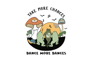 Take More Chances, Dance More Dances - Frog Couple Design