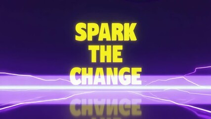 A vibrant graphic with the text 'SPARK THE CHANGE' in bold yellow letters against a purple background with electric lightning effects. - Powered by Adobe