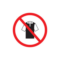 No tshirt sign isolated on white background . Prohibited tshirt icon . No shirt sign . Vector illustration