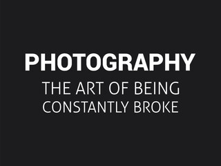 Photography the art of being constantly broke minimal quote design for photographer 
