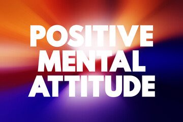 Positive Mental Attitude - term, discusses about the importance of positive thinking as a contributing factor of success, text concept background