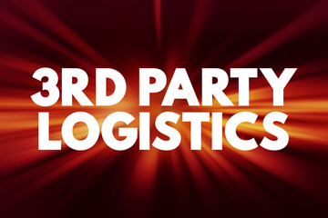 3RD Third-party logistics - organization's use of third-party businesses to outsource elements of its distribution, warehousing, and fulfillment services, text concept background