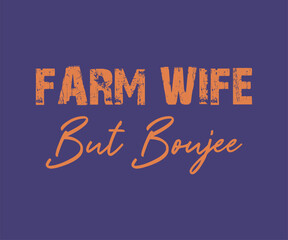 Farm wife but boujee best tee design vector
