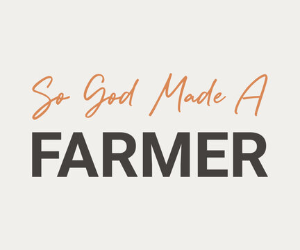 So god made a farmer