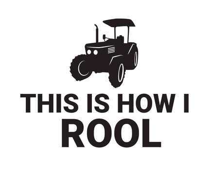 This is how i rool, I Love Farming Graphic Tee
