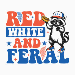 Red White and Feral 4th of July Funny Raccoon with Hot Dog T Shirt Design