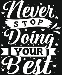 Never Stop Doing Your Best. Graphic Design