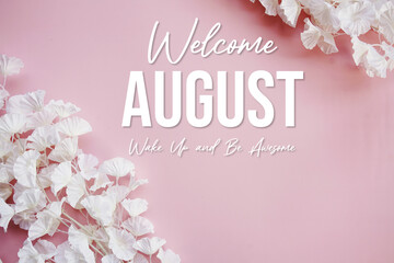 Welcome August Wake Up and be Awesome