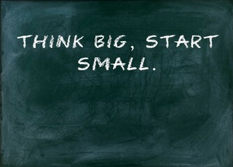 Think big start small Bold visions need actionable steps.