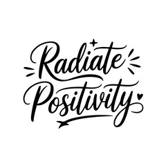 Radiate Positivity. Self Love Quote Design Isolated on White Background