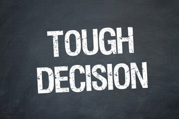 Tough Decision	
