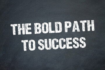 The bold path to success	
