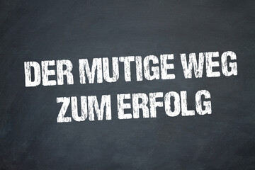 Der mutige Weg zum Erfolg	

