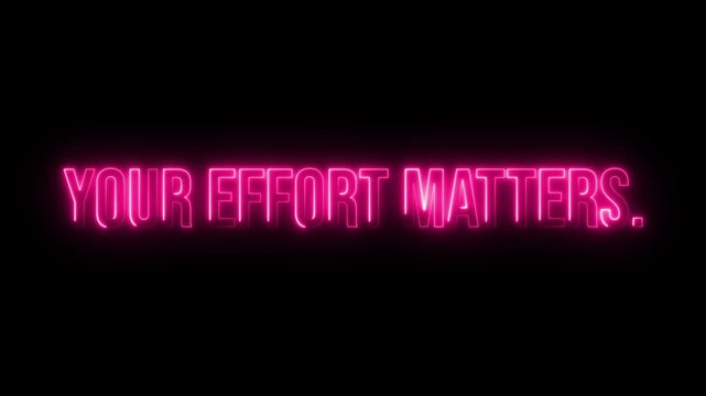 Multicolor Neon Your Effort Matters. text animation