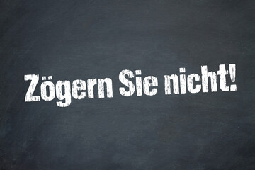 Obraz premium Zögern Sie nicht! 