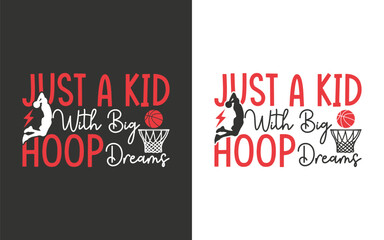 Just A Kid With Big Hoop Dreams Basketball Graphic Design Illustration with Inspirational Slogan and Clean Typography for Youth Apparel, Motivational Posters, and Fan Gear