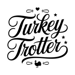 Turkey Trotter. Thanksgiving Quote Design Isolated on White Background