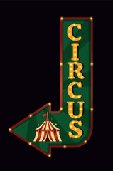 Neon sign. Vector illustration with the inscription Circus, tent, illuminated arrow. Bright retro design for signs, pointers, posters, tickets, advertising, circus events on a dark background