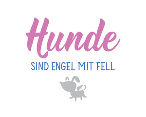 Translation from German: Dogs are angels with fur. Perfect design for greeting cards, posters and social media. German Lettering.
