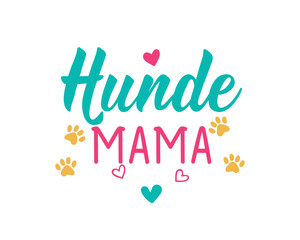 Translation from German: Dog mom. Perfect design for greeting cards, posters and social media. German Lettering.