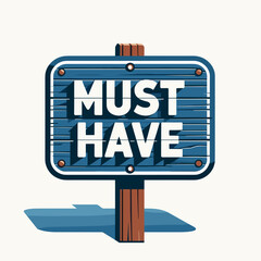 MUST HAVE sign