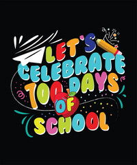 Let's Celebrate 100 Days of School Graphic Design Vector Illustration for Teachers, Students, Kids, Classroom, Learning, Education, School Events, 100 Days Celebration, Colorful Poster Design