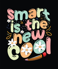 Smart is the New Cool Pastel Typography Illustration with Flowers and Pencil for Classroom Celebration Posters, School Apparel, Digital Media, Social Media Merchandising, and Creative Use