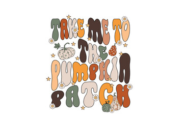 Take Me to the Pumpkin Patch Autumn Fall Lettering Design

