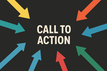 Call to Action text with vibrant, colorful arrows pointing inward on a dark chalkboard background. Marketing strategy, business engagement, customer conversion, and motivation concept vector.