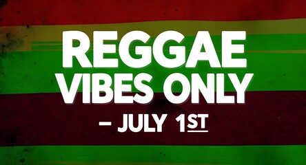 Celebrate International Reggae Day: Good Vibes Only on July 1st