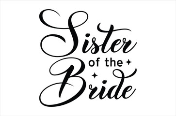 Sister of the bride svg, Wedding svg png, Bride Typography Quotes, Funny Family Gift, Retro Wedding anniversary T shirt designs, marriage day vector, Cut file, Files for Cricut, silhouette 